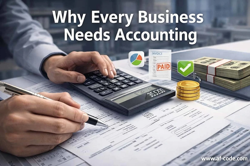 چرا هر کسبوکار به حسابداری نیاز دارد؟ راهنمای کامل برای شرکتهای افغانستان